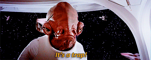Admiral Ackbar from Star Wars, "It's A Trap!"